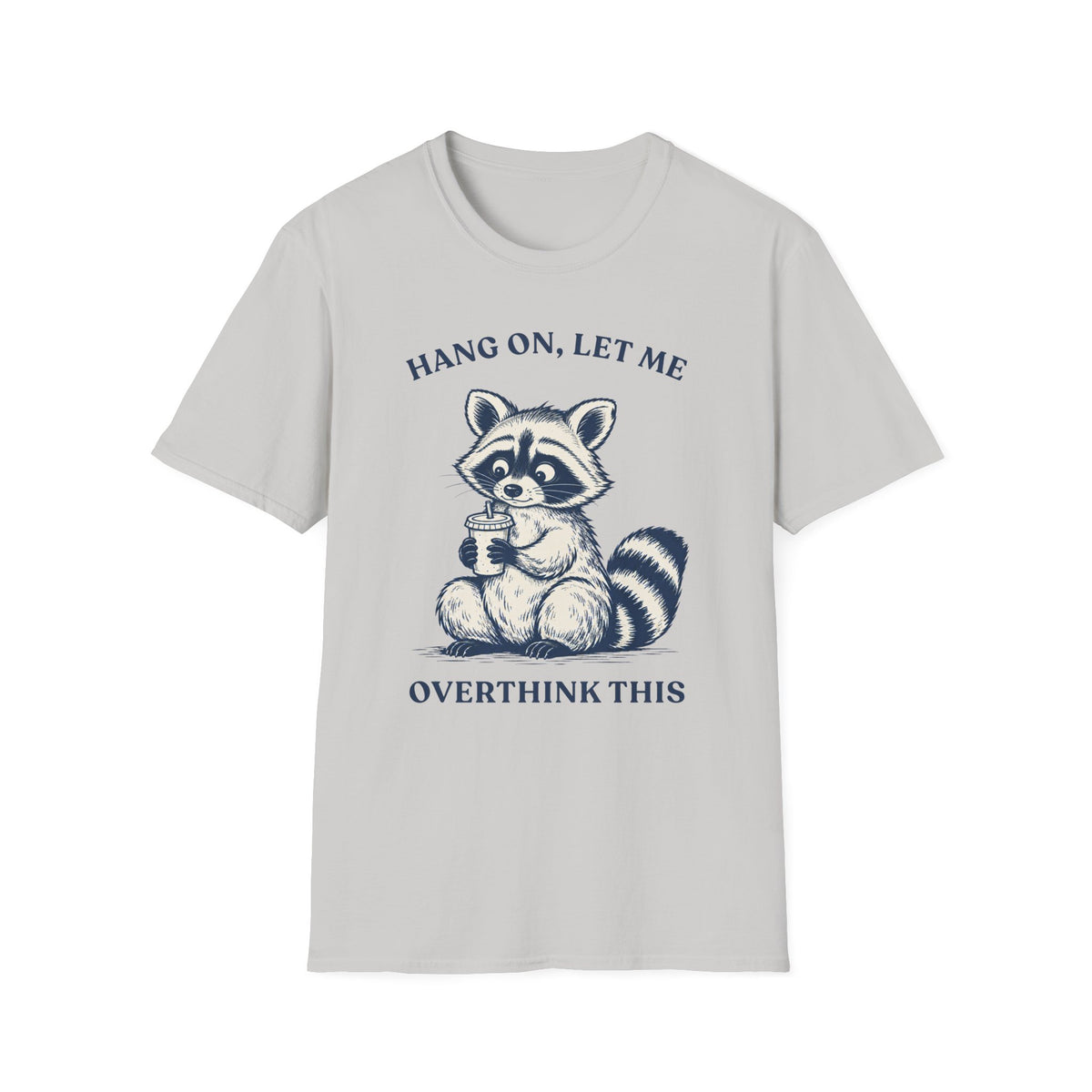 Hang On, Let Me Overthink This Tee