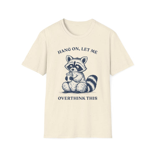 Hang On, Let Me Overthink This Tee