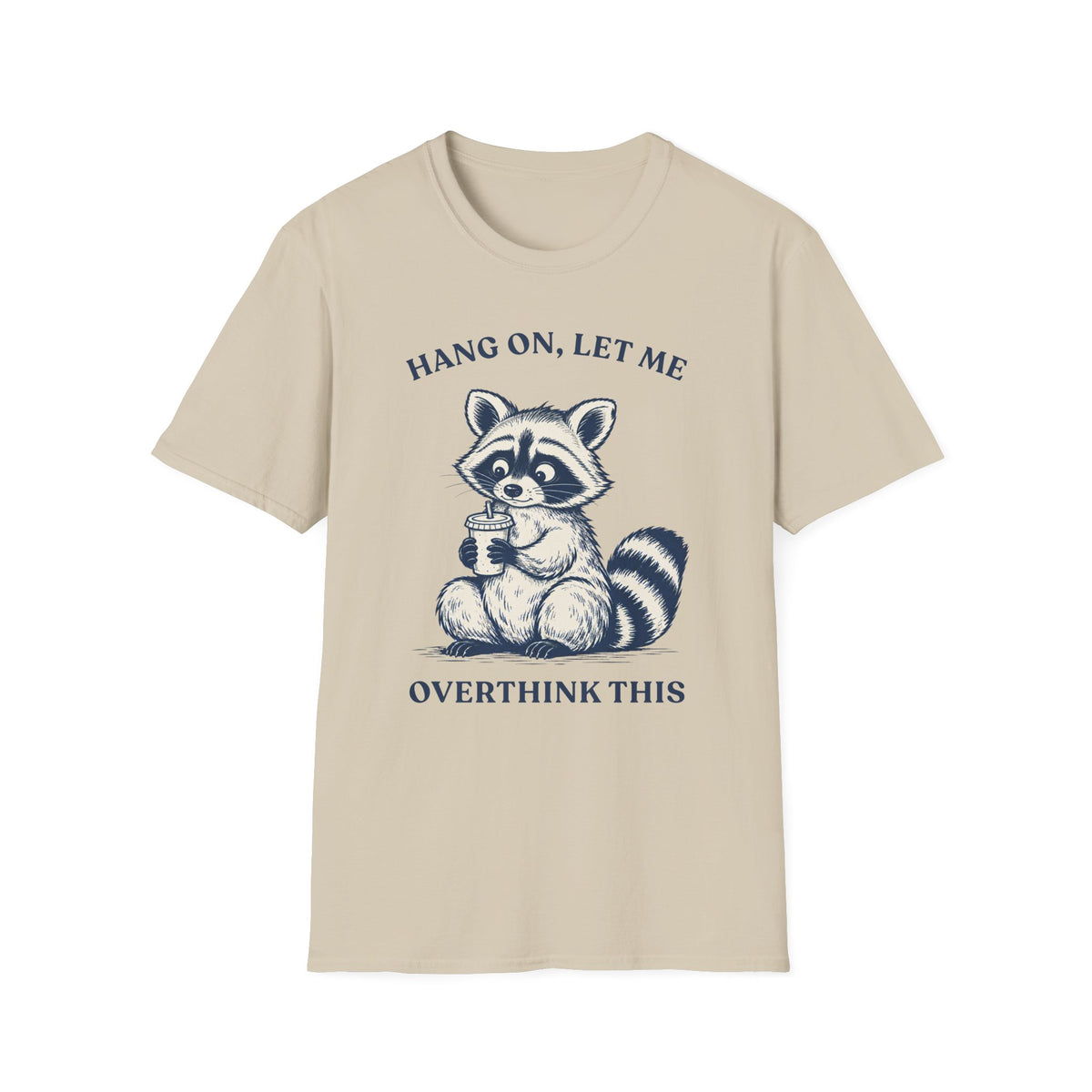 Hang On, Let Me Overthink This Tee