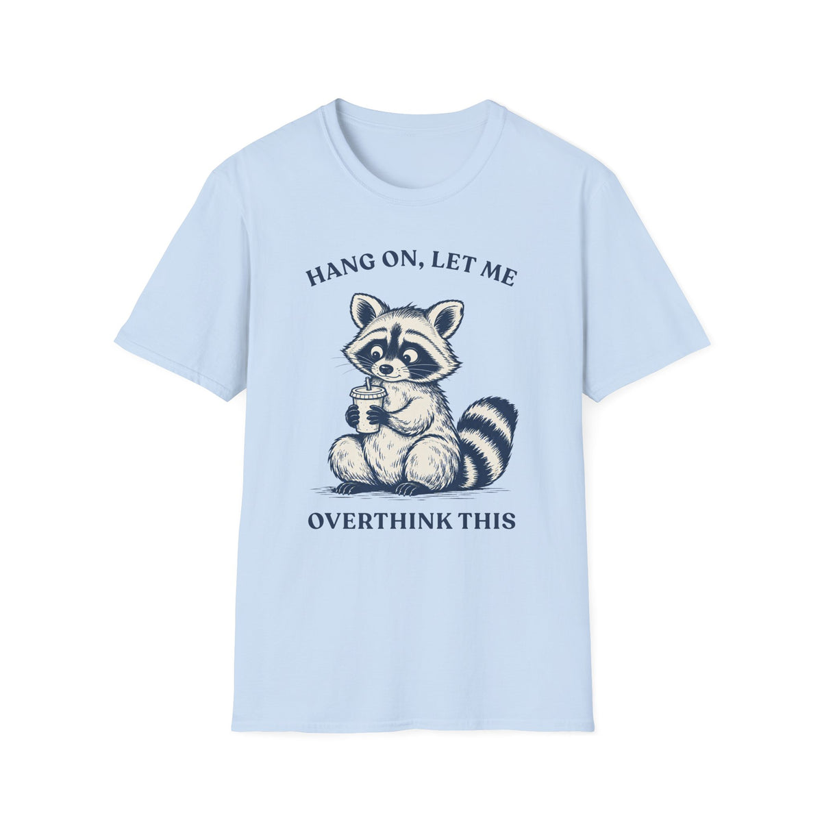 Hang On, Let Me Overthink This Tee