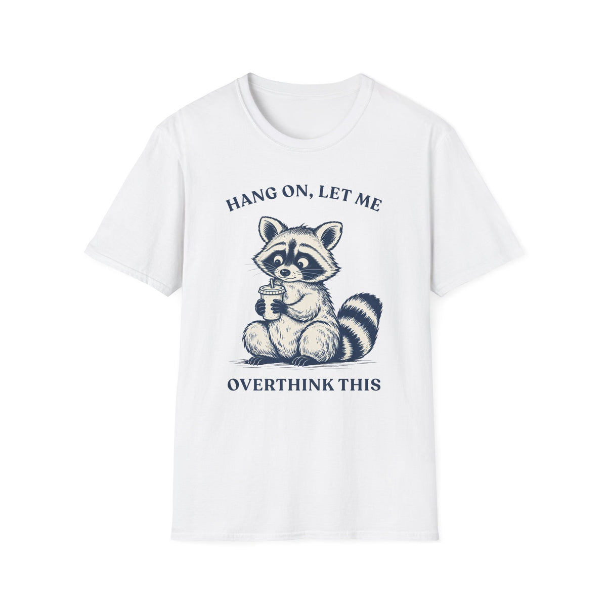 Hang On, Let Me Overthink This Tee