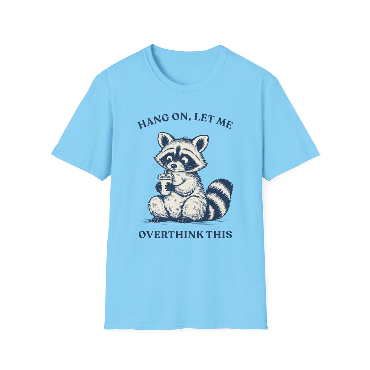 Hang On, Let Me Overthink This Tee